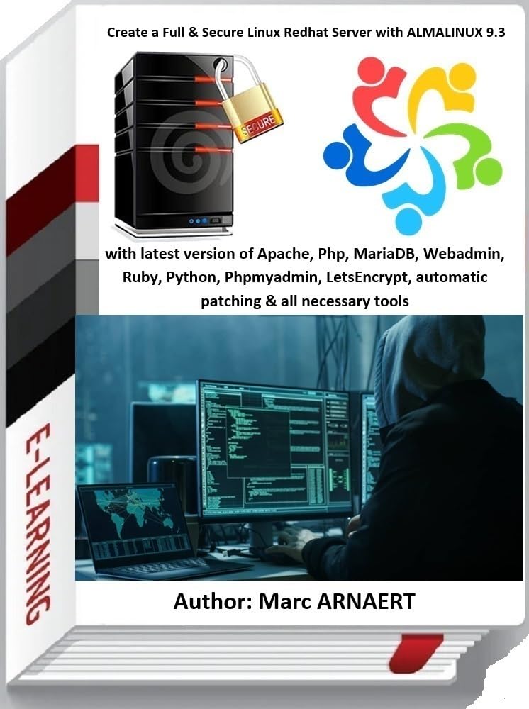 Create a Full & Secure Linux Redhat Server with ALMALINUX 9.3: With latest version of Apache, Php, MariaDB, Webadmin, Ruby, Python, Phpmyadmin, LetsEncrypt, ... & all necessary tools (French Edition)