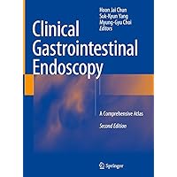 Clinical Gastrointestinal Endoscopy: A Comprehensive Atlas Clinical Gastrointestinal Endoscopy: A Comprehensive Atlas Hardcover Paperback