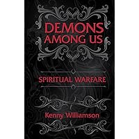 Demons Among Us: Spiritual Warfare Demons Among Us: Spiritual Warfare Hardcover Kindle Paperback