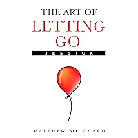 The Art of Letting Go: Jessica