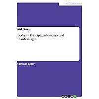 Dialysis - Principle, Advantages and Disadvantages Dialysis - Principle, Advantages and Disadvantages Kindle Paperback
