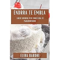 Ëndrra të Ëmbla: Libër Kuzhine për Ëmbëlsira të Paharrueshme (Albanian Edition)