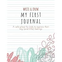 My First Journal: A Safe Place for Kids to Express their Big (and Little) Feelings My First Journal: A Safe Place for Kids to Express their Big (and Little) Feelings Paperback