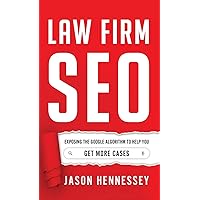 Law Firm SEO: Exposing the Google Algorithm to Help You Get More Cases Law Firm SEO: Exposing the Google Algorithm to Help You Get More Cases Hardcover Kindle Audible Audiobook