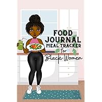 Food Journal Meal Tracker for Black Women: A Nutrition-based Daily Planner for Health, Weight loss and Wellbeing
