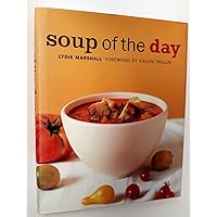 Soup of the Day: 150 Sustaining Recipes for Soup and Accompaniments to Make a Meal Soup of the Day: 150 Sustaining Recipes for Soup and Accompaniments to Make a Meal Hardcover