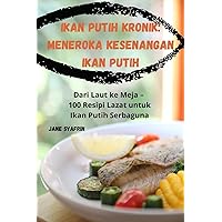 Ikan Putih Kronik: Meneroka Kesenangan Ikan Putih (Malay Edition)