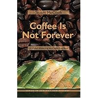 Coffee Is Not Forever: A Global History of the Coffee Leaf Rust (Ecology & History) Coffee Is Not Forever: A Global History of the Coffee Leaf Rust (Ecology & History) Paperback Kindle Audible Audiobook Hardcover