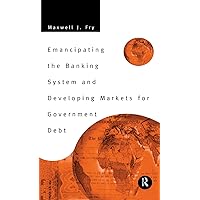 Emancipating the Banking System and Developing Markets for Government Debt Emancipating the Banking System and Developing Markets for Government Debt Hardcover Kindle Paperback
