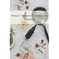 Natural Skincare Formulations Notebook: All organised in tables so you can keep track of all your best natural skincare recipes, and Beauty Shop List