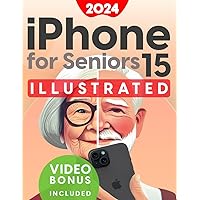 Iphone 15 For Seniors: Unlocking Digital Freedom with Illustrated Steps and Simple Explanations for an User-Friendly Experience, The Ultimate Illustrated Guide for Effortless Mastery Iphone 15 For Seniors: Unlocking Digital Freedom with Illustrated Steps and Simple Explanations for an User-Friendly Experience, The Ultimate Illustrated Guide for Effortless Mastery Paperback Kindle