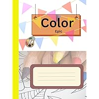 Color Epic Hardcover: Kids Coloring Book Color Epic Hardcover: Kids Coloring Book Hardcover Paperback