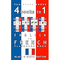 4 books in 1 - English to French Kids Flash Card Book: Black and White Edition: Learn French Vocabulary for Children (French Bilingual Flashcards)