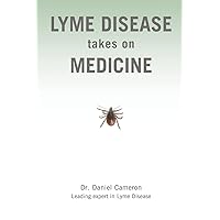 Lyme Disease Takes on Medicine Lyme Disease Takes on Medicine Paperback Kindle