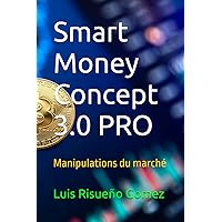 Smart Money Concept 3.0 PRO: Manipulations du marché (French Edition)