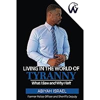 Living In The World Of Tyranny: What I Saw and Why I Left Living In The World Of Tyranny: What I Saw and Why I Left Paperback Hardcover