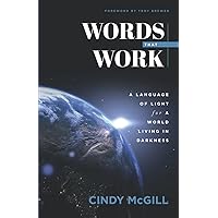 Words that Work: A Language of Light for a World Living in Darkness Words that Work: A Language of Light for a World Living in Darkness Paperback Audible Audiobook Kindle
