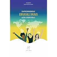 Empreendedoras Brasieliras Além-Fronteiras (Coletânea Empreendedoras Brasileiras Além-Fronteiras) (Portuguese Edition)