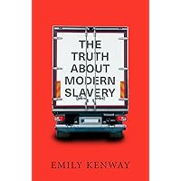 The Truth About Modern Slavery The Truth About Modern Slavery Paperback Kindle Hardcover