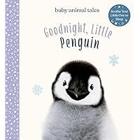 Goodnight, Little Penguin: A Board Book (Baby Animal Tales) Goodnight, Little Penguin: A Board Book (Baby Animal Tales) Hardcover Kindle Board book