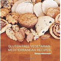 Gluten Free Vegetarian Mediterranean Recipes Gluten Free Vegetarian Mediterranean Recipes Paperback Kindle