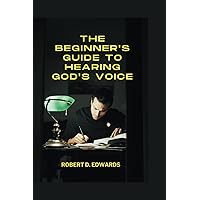 The Beginner's Guide to Hearing God's Voice The Beginner's Guide to Hearing God's Voice Kindle Paperback