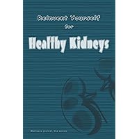Reinvent yourself for Healthy Kidneys | Wellness Journal: Renal/ urinary system health journal/ daily tracker to feel appreciated and give more care ... for a Healthy Life, Wellness Journal) Reinvent yourself for Healthy Kidneys | Wellness Journal: Renal/ urinary system health journal/ daily tracker to feel appreciated and give more care ... for a Healthy Life, Wellness Journal) Paperback