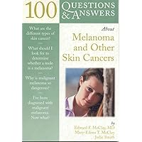 100 Questions & Answers about Melanoma & Other Skin Cancers 100 Questions & Answers about Melanoma & Other Skin Cancers Paperback