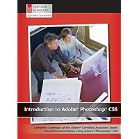 Introduction to Adobe Photoshop CS6 with ACA Certification Introduction to Adobe Photoshop CS6 with ACA Certification Paperback