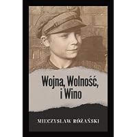 Wojna, Wolnośc i Wino (Polish Edition)