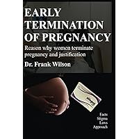 EARLY TERMINATION OF PREGNANCY (ABORTION): Reason why women terminate pregnancy and justification