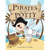 Pirates Use The Potty: Fun and Engaging illustrations with cute step-by-step instructions and reward charts to get little ones excited to use the potty. (Social Preparation Story) Pirates Use The Potty: Fun and Engaging illustrations with cute step-by-step instructions and reward charts to get little ones excited to use the potty. (Social Preparation Story) Paperback Kindle