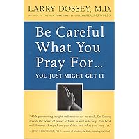 Be Careful What You Pray For...You Just Might Get It Be Careful What You Pray For...You Just Might Get It Paperback Hardcover