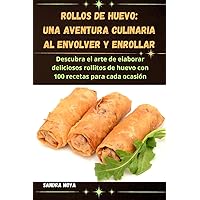 Rollos de huevo: Una aventura culinaria al envolver y enrollar (Spanish Edition)