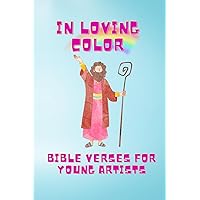 In Loving Color: Bible Verses for Young Artists In Loving Color: Bible Verses for Young Artists Paperback