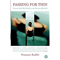 Passing for Thin: Losing Half My Weight and Finding My Self Passing for Thin: Losing Half My Weight and Finding My Self Paperback Kindle Hardcover