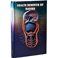Health Benefits of Radish: Learn about the potential health benefits of radishes, low in calories and high in nutrients. Discover how radishes can support digestion and overall well-being. Health Benefits of Radish: Learn about the potential health benefits of radishes, low in calories and high in nutrients. Discover how radishes can support digestion and overall well-being. Paperback