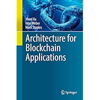 Architecture for Blockchain Applications Architecture for Blockchain Applications Hardcover Kindle