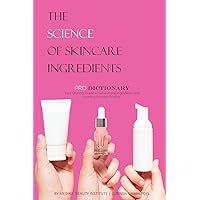 The Science of Skincare Ingredients: PRO DICTIONARY The Science of Skincare Ingredients: PRO DICTIONARY Paperback Kindle Hardcover