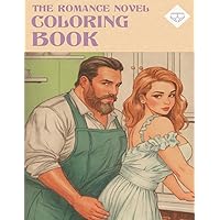 The Romance Novel Coloring Book: A Funny, Frisky Frollic Through 30 Of The Worlds Most Raunchiest Reads | Steamy, Sexy Stress Relief For All Adults The Romance Novel Coloring Book: A Funny, Frisky Frollic Through 30 Of The Worlds Most Raunchiest Reads | Steamy, Sexy Stress Relief For All Adults Paperback
