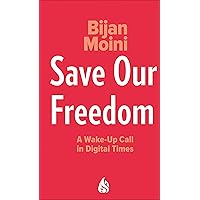 Save Our Freedom: A Wake-Up Call in Digital Times Save Our Freedom: A Wake-Up Call in Digital Times Kindle Hardcover