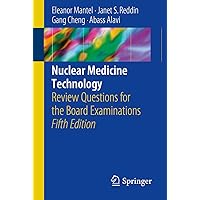 Nuclear Medicine Technology: Review Questions for the Board Examinations Nuclear Medicine Technology: Review Questions for the Board Examinations Paperback Kindle