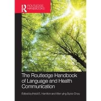 The Routledge Handbook of Language and Health Communication (Routledge Handbooks in Applied Linguistics) The Routledge Handbook of Language and Health Communication (Routledge Handbooks in Applied Linguistics) Kindle Hardcover Paperback