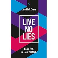 Live No Lies: Es ist Zeit, im Licht zu leben. (German Edition) Live No Lies: Es ist Zeit, im Licht zu leben. (German Edition) Kindle