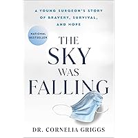 The Sky Was Falling: A Young Surgeon's Story of Bravery, Survival, and Hope The Sky Was Falling: A Young Surgeon's Story of Bravery, Survival, and Hope Hardcover Kindle Audible Audiobook Audio CD