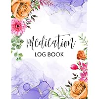Medication Log Book: 1 Year Weekly Daily Medication Chart Book, Medicine Tracker, Simple Personal Medication Planner, Undated Daily Medication ... Medication Record Book, Floral Design Cover