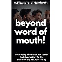 Beyond Word Of Mouth: An Introduction To The Power of Digital Advertising