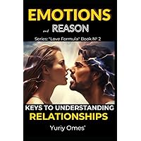 Emotions and Reason: Keys to Understanding Relationships (Relationship Textbook: The Formula of Love)