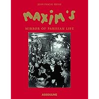 Maxim's: A Mirror of Parisian Life Maxim's: A Mirror of Parisian Life Hardcover