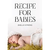 Recipe for Babies: A GUIDE TO NURSING, AFTER BIRTH, AND CONTRACEPTION (Recipe for Mother's)